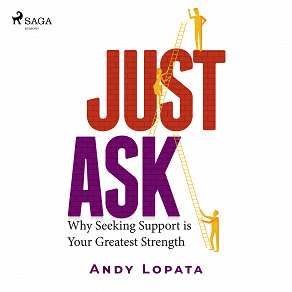 Omslagsbild för Just Ask: Why Seeking Support is Your Greatest Strength