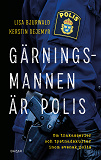 Omslagsbild för Gärningsmannen är polis : Om trakasserier och tystnadskultur inom svensk polis