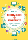 Omslagsbild för Medieplanering för folkbibliotek - Objektivt, subjektivt & provokativt