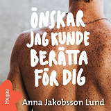 Omslagsbild för Önskar jag kunde berätta för dig