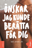 Omslagsbild för Önskar jag kunde berätta för dig