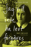 Cover for Jag vill inte ha levt förgäves: Anne Frank 1929-1945