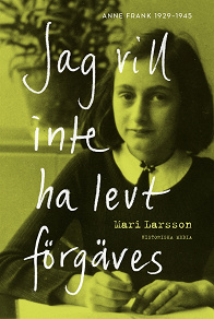 Omslagsbild för Jag vill inte ha levt förgäves: Anne Frank 1929-1945