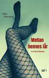 Cover for Mellan hennes lår: en erotisk följetong del 1