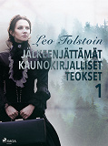 Omslagsbild för Leo Tolstoin jälkeenjättämät kaunokirjalliset teokset 1