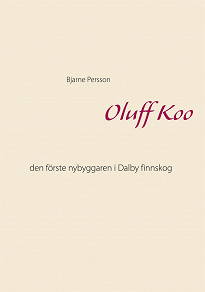 Omslagsbild för Oluff Koo: den förste nybyggaren i Dalby finnskog