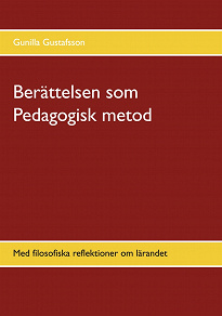 Omslagsbild för Berättelsen som Pedagogisk metod: Med filosofiska reflektioner om lärandet