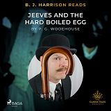 Omslagsbild för B. J. Harrison Reads Jeeves and the Hard Boiled Egg