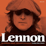 Cover for Lennon – Rocktähden elämä, rakkaudet ja kuolema