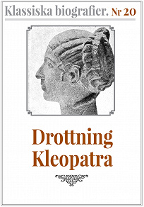 Omslagsbild för Klassiska biografier 20: Drottning Kleopatra – Återutgivning av text från 1935