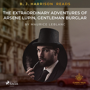 Omslagsbild för B. J. Harrison Reads The Extraordinary Adventures of Arsene Lupin, Gentleman Burglar