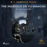 Omslagsbild för B. J. Harrison Reads The Insidious Dr. Fu-Manchu