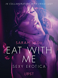 Omslagsbild för Eat with Me - Sexy erotica