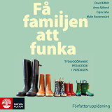 Cover for Få familjen att funka : Tydliggörande pedagogik i vardagen