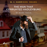 Omslagsbild för B. J. Harrison Reads The Man That Corrupted Hadleyburg