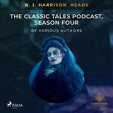 Omslagsbild för B. J. Harrison Reads The Classic Tales Podcast, Season Four