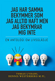 Omslagsbild för Jag har samma bekymmer som jag alltid haft men jag bekymrar mig inte : En antologi om livsglädje