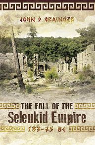 Omslagsbild för The Fall of the Seleukid Empire 187-75 BC