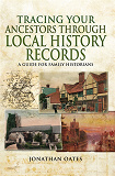 Omslagsbild för Tracing Your Ancestors Through Local History Records