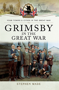 Omslagsbild för Grimsby in the Great War