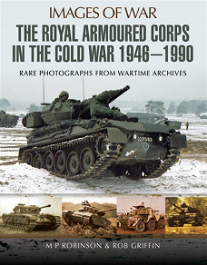 Omslagsbild för The Royal Armoured Corps in the Cold War 1946 - 1990