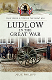Omslagsbild för Ludlow in the Great War