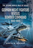 Omslagsbild för German Night Fighters Versus Bomber Command 1943-1945