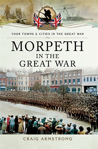 Omslagsbild för Morpeth in the Great War