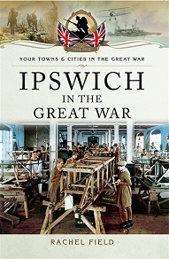 Omslagsbild för Ipswich in the Great War
