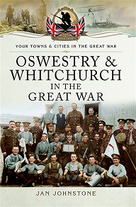 Omslagsbild för Oswestry and Whitchurch in the Great War