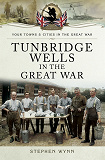 Omslagsbild för Tunbridge Wells in the Great War