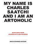 Omslagsbild för My Name is Charles Saatchi and I am an Artoholic. New Extended Edition