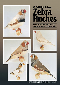 Omslagsbild för A Guide to Zebra Finches, their Colour Varieties, Management and Breeding