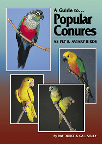 Omslagsbild för A Guide to Popular Conures as Pet and Aviary Birds
