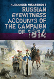 Omslagsbild för Russian Eyewitness Accounts of the Campaign of 1814