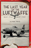 Omslagsbild för The Last Year of the Luftwaffe