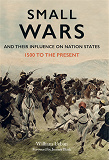 Omslagsbild för Small Wars and their Influence on Nation States