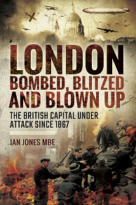 Omslagsbild för London: Bombed Blitzed and Blown Up