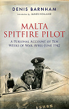 Omslagsbild för Malta Spitfire Pilot: A Personal Account of Ten Weeks of War, April-June 1942