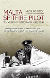 Omslagsbild för Malta Spitfire Pilot: Ten Weeks of Terror April - June 1942