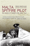 Omslagsbild för Malta Spitfire Pilot: Ten Weeks of Terror April - June 1942