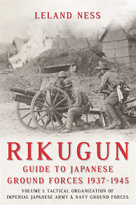 Omslagsbild för Rikugun: Guide to Japanese Ground Forces 1937-1945