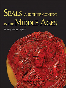 Omslagsbild för Seals and their Context in the Middle Ages