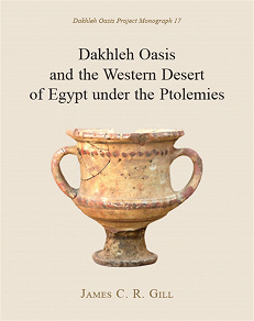 Omslagsbild för Dakhleh Oasis and the Western Desert of Egypt under the Ptolemies