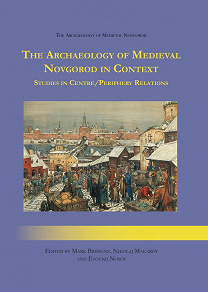 Omslagsbild för The Archaeology of Medieval Novgorod in Context