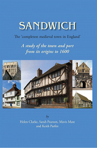 Omslagsbild för Sandwich - The 'Completest Medieval Town in England'