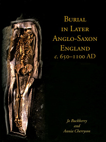 Omslagsbild för Burial in Later Anglo-Saxon England, c.650-1100 AD