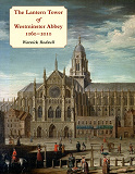 Omslagsbild för The Lantern Tower of Westminster Abbey, 1060-2010