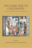 Omslagsbild för The Dark Side of Childhood in Late Antiquity and the Middle Ages