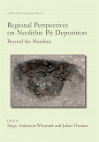 Omslagsbild för Regional Perspectives on Neolithic Pit Deposition
